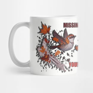 MISSING YOU SPARROW Mug